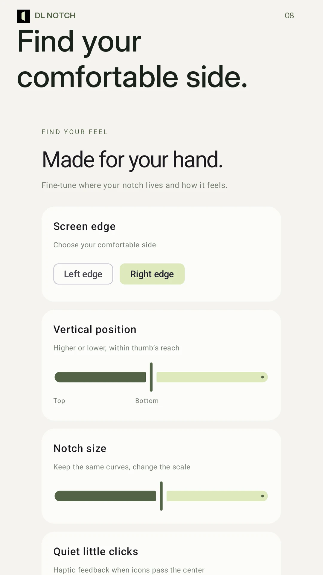 Find your comfortable side. Choose your edge, vertical position, size and feedback.